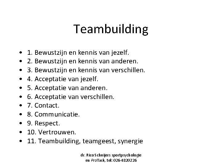 Teambuilding • • • 1. Bewustzijn en kennis van jezelf. 2. Bewustzijn en kennis