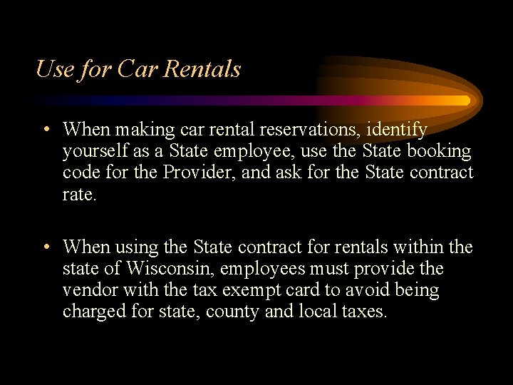 Use for Car Rentals • When making car rental reservations, identify yourself as a