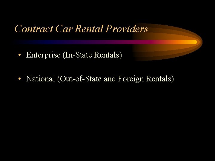 Contract Car Rental Providers • Enterprise (In-State Rentals) • National (Out-of-State and Foreign Rentals)