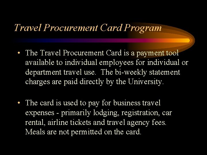 Travel Procurement Card Program • The Travel Procurement Card is a payment tool available