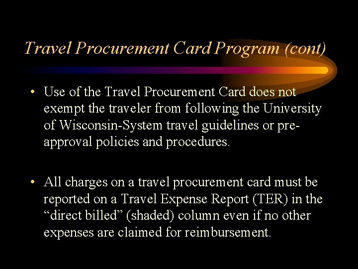 Travel Procurement Card Program (cont) • Use of the Travel Procurement Card does not