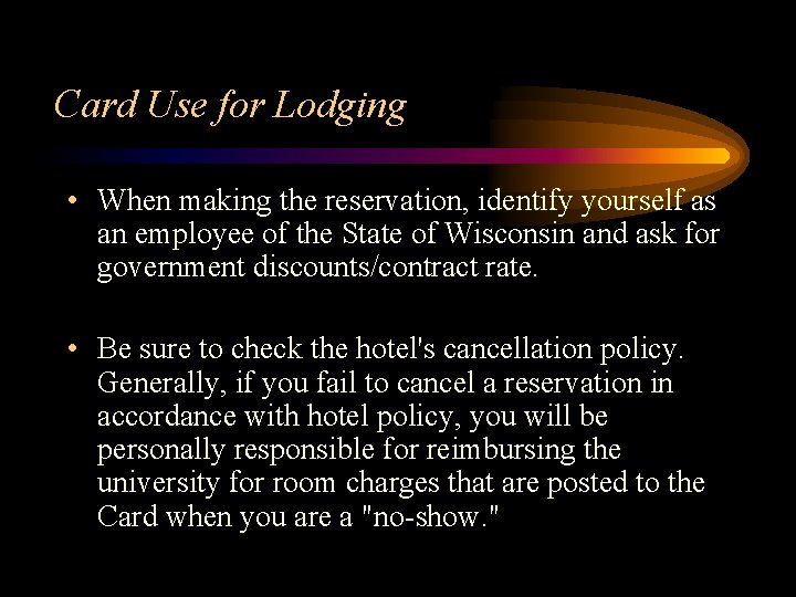 Card Use for Lodging • When making the reservation, identify yourself as an employee