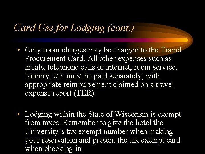 Card Use for Lodging (cont. ) • Only room charges may be charged to