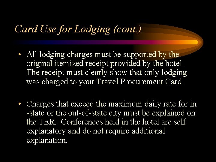 Card Use for Lodging (cont. ) • All lodging charges must be supported by