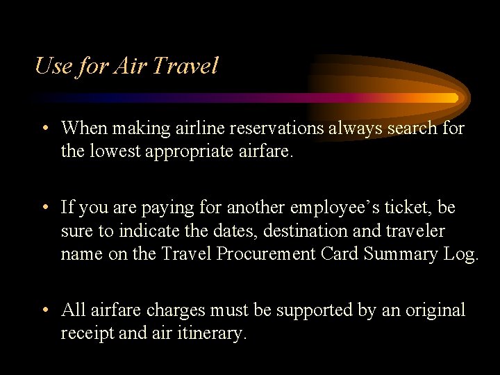 Use for Air Travel • When making airline reservations always search for the lowest