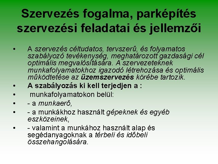 Szervezés fogalma, parképítés szervezési feladatai és jellemzői • • • A szervezés céltudatos, tervszerű, Szervezés fogalma, parképítés szervezési feladatai és jellemzői • • • A szervezés céltudatos, tervszerű,