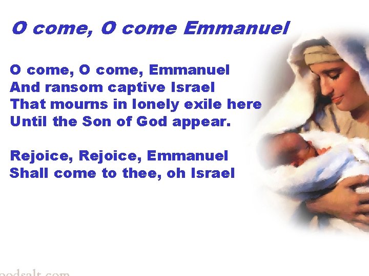 OGeorgia’s come, song O come Emmanuel O come, Emmanuel And ransom captive Israel That