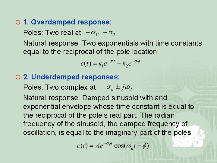 ¡ 1. Overdamped response: Poles: Two real at Natural response: Two exponentials with time