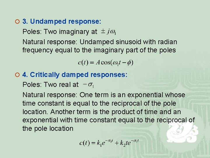 ¡ 3. Undamped response: Poles: Two imaginary at Natural response: Undamped sinusoid with radian