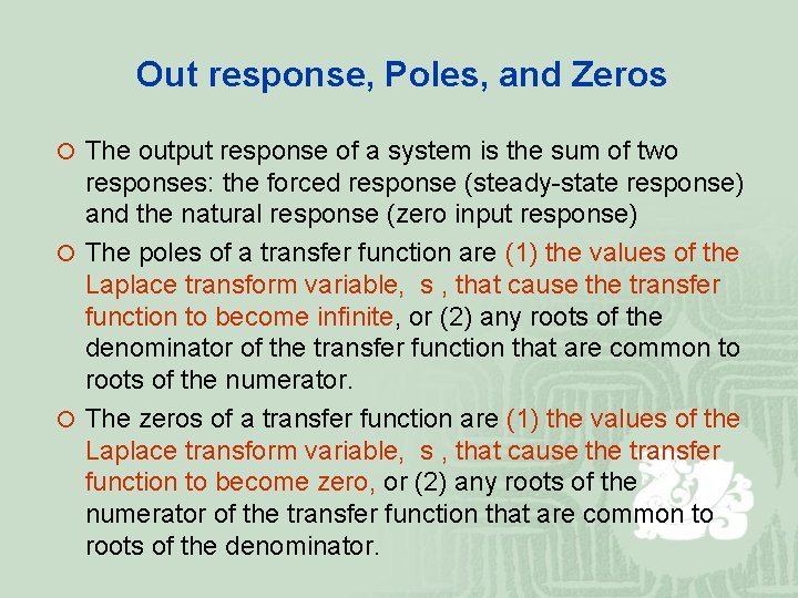 Out response, Poles, and Zeros ¡ The output response of a system is the