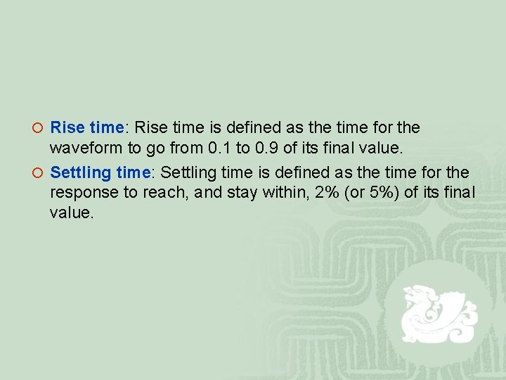 ¡ Rise time: Rise time is defined as the time for the waveform to