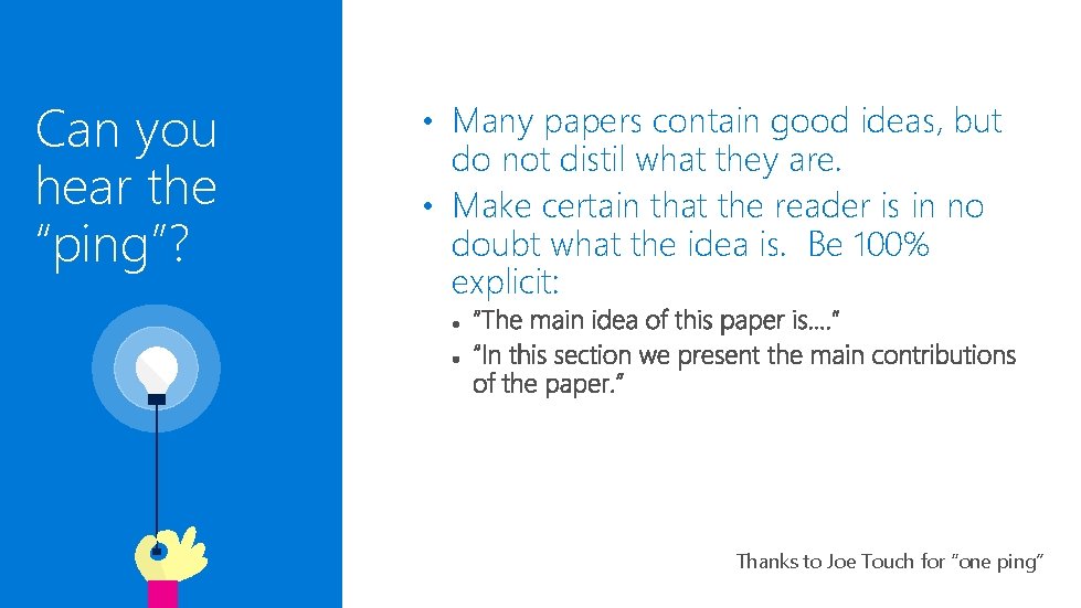 Can you hear the “ping”? • Many papers contain good ideas, but do not