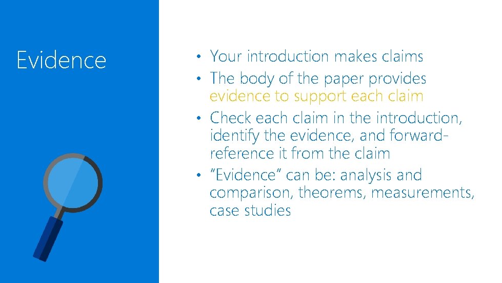 Evidence • Your introduction makes claims • The body of the paper provides evidence