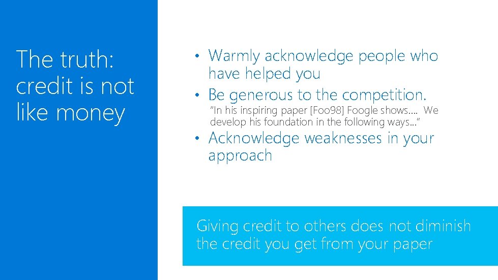 The truth: credit is not like money • Warmly acknowledge people who have helped