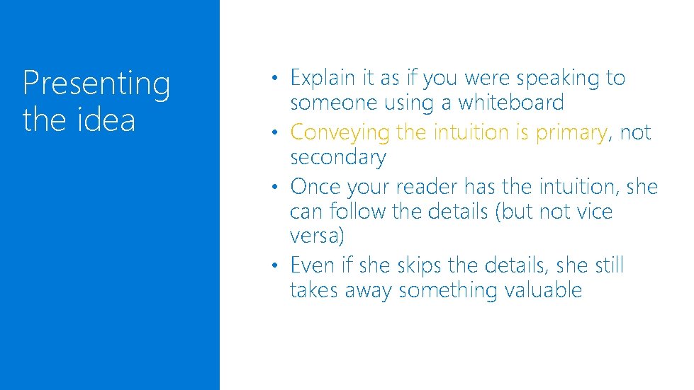 Presenting the idea • Explain it as if you were speaking to someone using