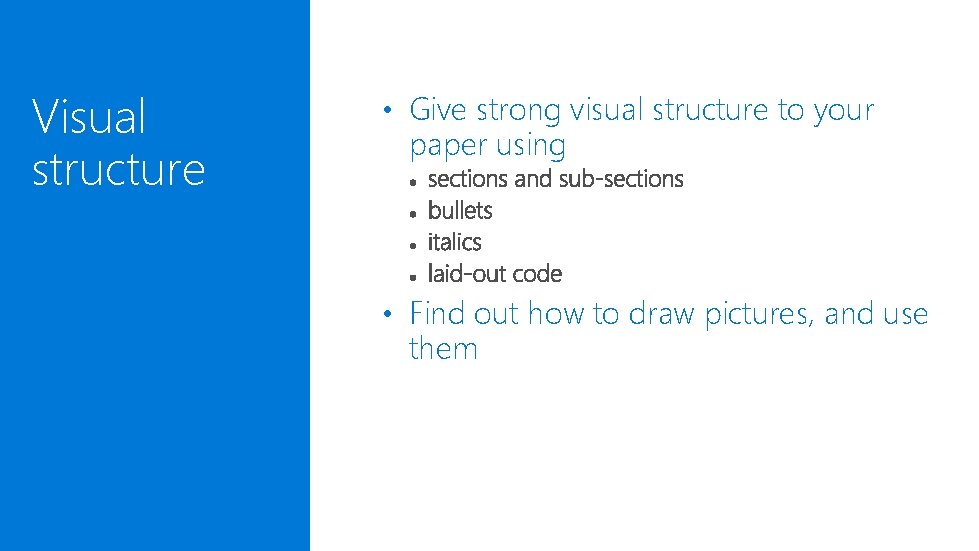 Visual structure • Give strong visual structure to your paper using • Find out