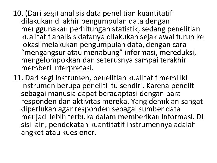 10. (Dari segi) analisis data penelitian kuantitatif dilakukan di akhir pengumpulan data dengan menggunakan