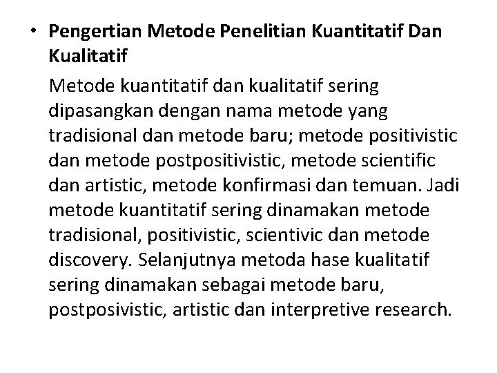  • Pengertian Metode Penelitian Kuantitatif Dan Kualitatif Metode kuantitatif dan kualitatif sering dipasangkan