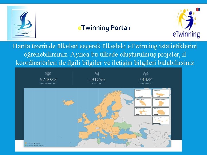  e. Twinning Portalı Harita üzerinde ülkeleri seçerek ülkedeki e. Twinning istatistiklerini öğrenebilirsiniz. Ayrıca