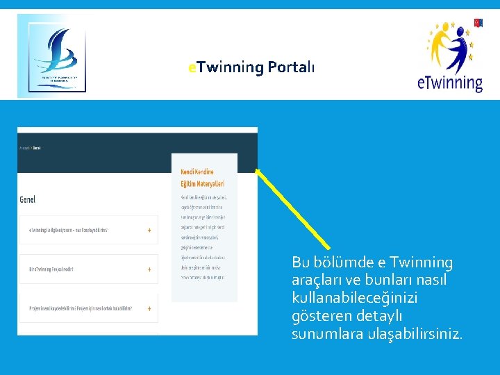  e. Twinning Portalı Bu bölümde e Twinning araçları ve bunları nasıl kullanabileceğinizi gösteren