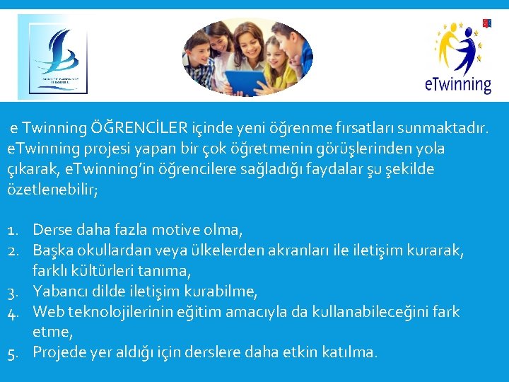  e Twinning ÖĞRENCİLER içinde yeni öğrenme fırsatları sunmaktadır. e. Twinning projesi yapan bir