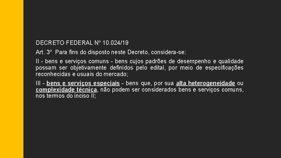 DECRETO FEDERAL Nº 10. 024/19 Art. 3º Para fins do disposto neste Decreto, considera-se: