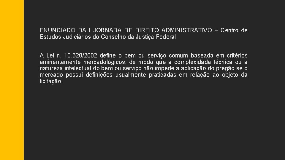 ENUNCIADO DA I JORNADA DE DIREITO ADMINISTRATIVO – Centro de Estudos Judiciários do Conselho