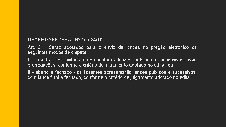 DECRETO FEDERAL Nº 10. 024/19 Art. 31. Serão adotados para o envio de lances