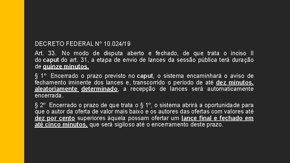 DECRETO FEDERAL Nº 10. 024/19 Art. 33. No modo de disputa aberto e fechado,