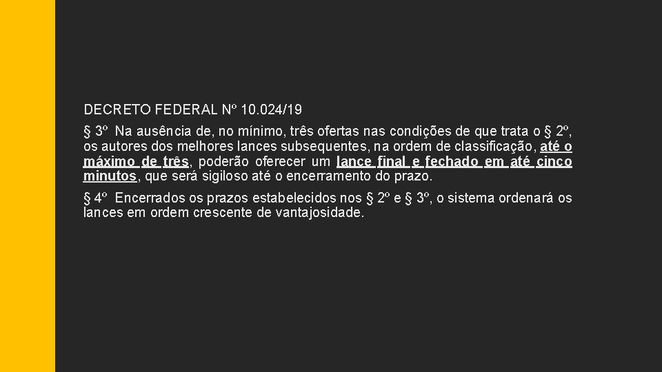 DECRETO FEDERAL Nº 10. 024/19 § 3º Na ausência de, no mínimo, três ofertas