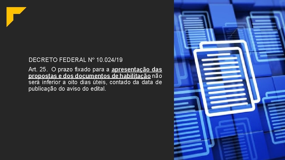 DECRETO FEDERAL Nº 10. 024/19 Art. 25. O prazo fixado para a apresentação das