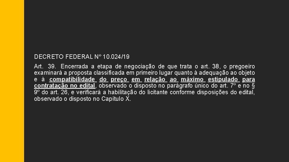 DECRETO FEDERAL Nº 10. 024/19 Art. 39. Encerrada a etapa de negociação de que