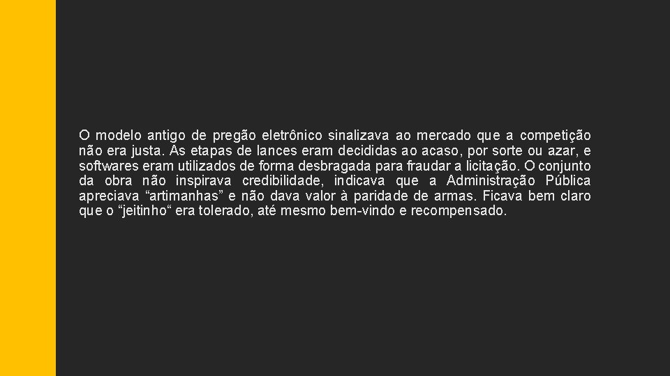 O modelo antigo de pregão eletrônico sinalizava ao mercado que a competição não era