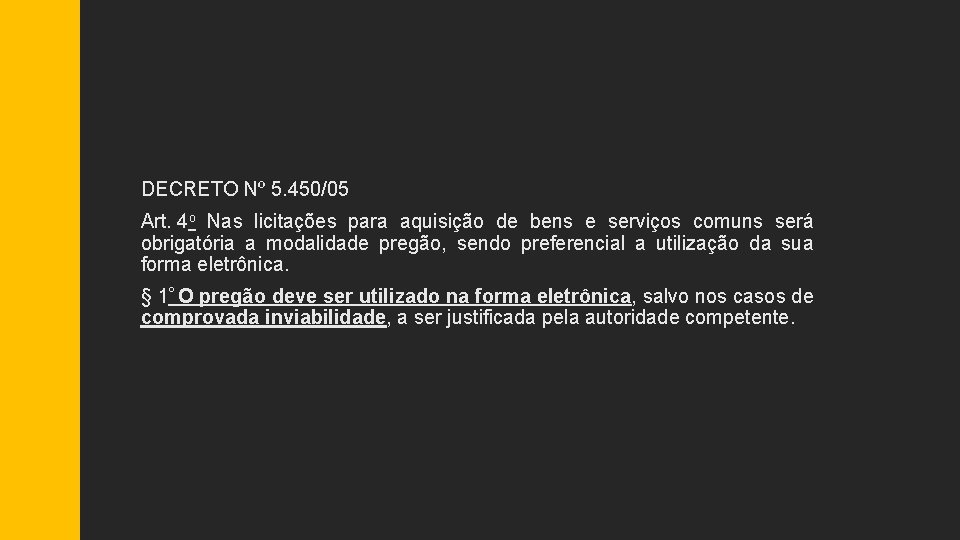 DECRETO Nº 5. 450/05 Art. 4 o Nas licitações para aquisição de bens e