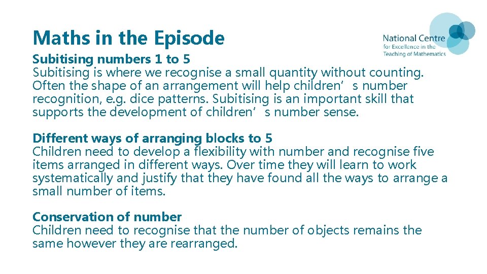 Maths in the Episode Subitising numbers 1 to 5 Subitising is where we recognise
