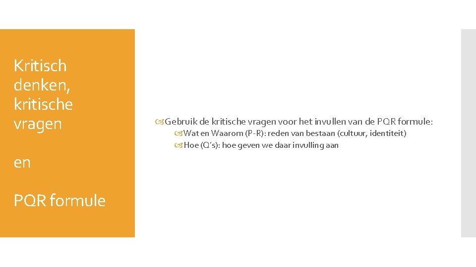 Kritisch denken, kritische vragen en PQR formule Gebruik de kritische vragen voor het invullen Kritisch denken, kritische vragen en PQR formule Gebruik de kritische vragen voor het invullen