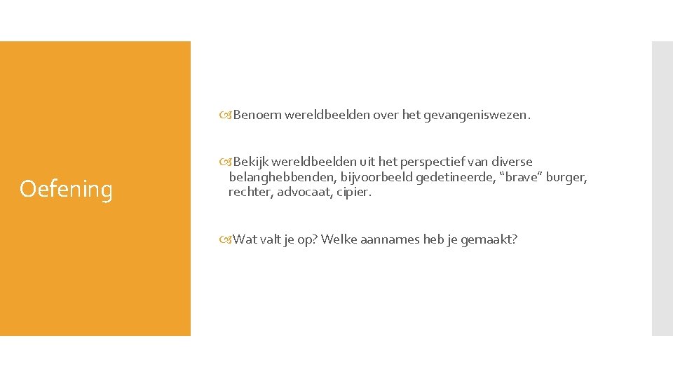 Benoem wereldbeelden over het gevangeniswezen. Oefening Bekijk wereldbeelden uit het perspectief van diverse Benoem wereldbeelden over het gevangeniswezen. Oefening Bekijk wereldbeelden uit het perspectief van diverse