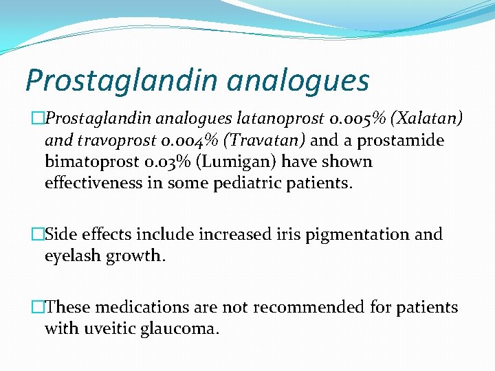 Prostaglandin analogues �Prostaglandin analogues latanoprost 0. 005% (Xalatan) and travoprost 0. 004% (Travatan) and