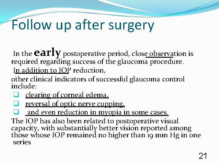 Follow up after surgery In the early postoperative period, close observation is required regarding