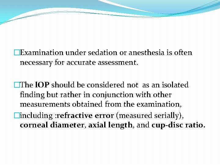 �Examination under sedation or anesthesia is often necessary for accurate assessment. �The l. OP