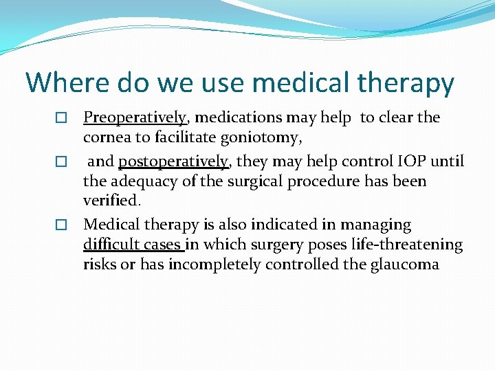 Where do we use medical therapy Preoperatively, medications may help to clear the cornea