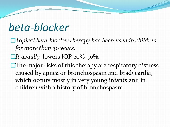 beta-blocker �Topical beta-blocker therapy has been used in children for more than 30 years.