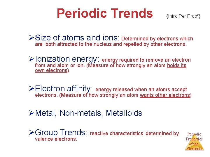 Periodic Trends {Intro. Per. Prop*} ØSize of atoms and ions: Determined by electrons which