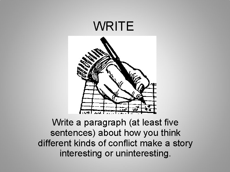 WRITE Write a paragraph (at least five sentences) about how you think different kinds