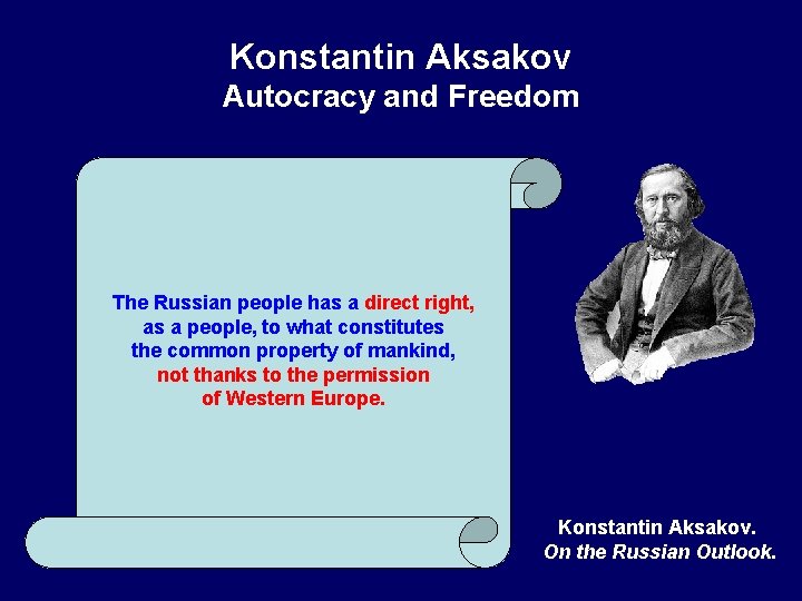 Konstantin Aksakov Autocracy and Freedom The Russian people has a direct right, as a