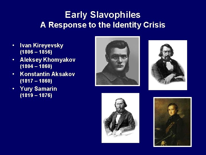 Early Slavophiles A Response to the Identity Crisis • Ivan Kireyevsky (1806 – 1856)