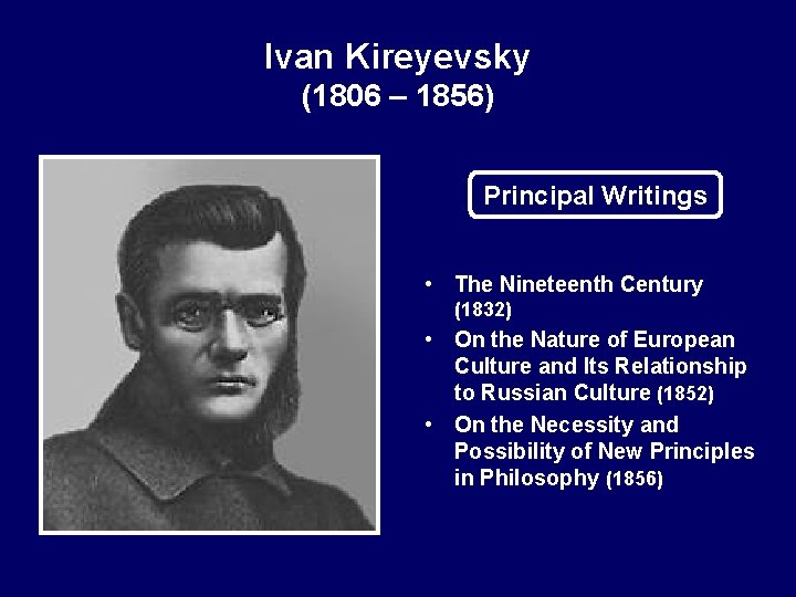 Ivan Kireyevsky (1806 – 1856) Principal Writings • The Nineteenth Century (1832) • On