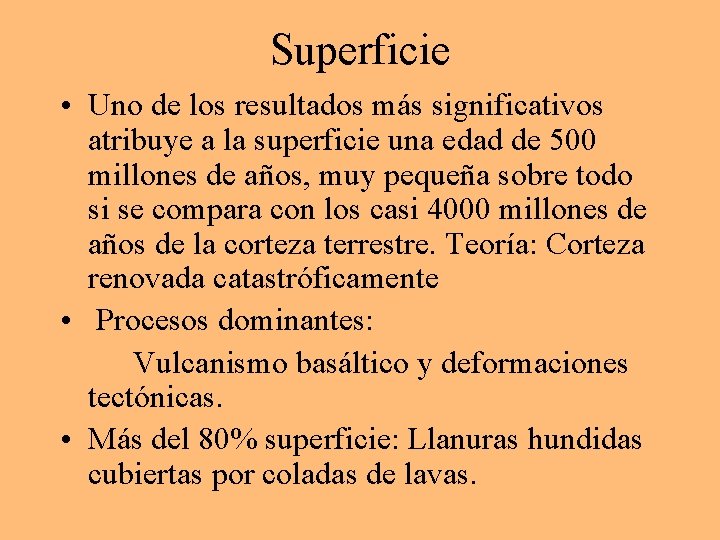 Superficie • Uno de los resultados más significativos atribuye a la superficie una edad