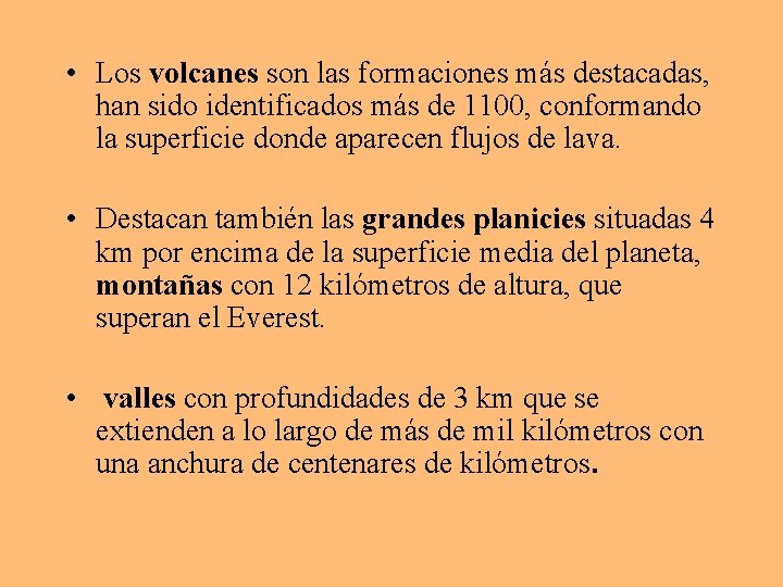  • Los volcanes son las formaciones más destacadas, han sido identificados más de