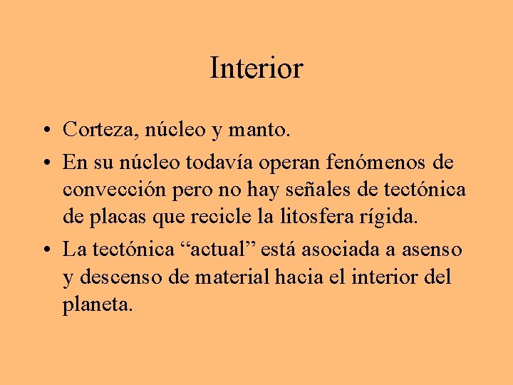Interior • Corteza, núcleo y manto. • En su núcleo todavía operan fenómenos de